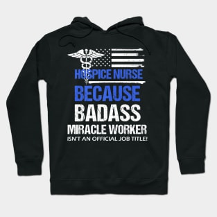 Badass Hospice Nurses Day Hoodie